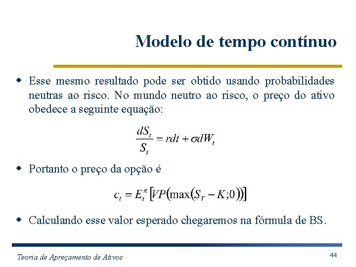 Modelo de tempo contínuo w Esse mesmo resultado pode ser obtido usando probabilidades neutras