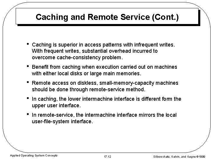 Caching and Remote Service (Cont. ) • Caching is superior in access patterns with Caching and Remote Service (Cont. ) • Caching is superior in access patterns with
