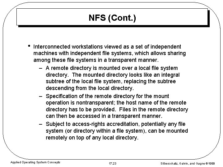 NFS (Cont. ) • Interconnected workstations viewed as a set of independent machines with NFS (Cont. ) • Interconnected workstations viewed as a set of independent machines with