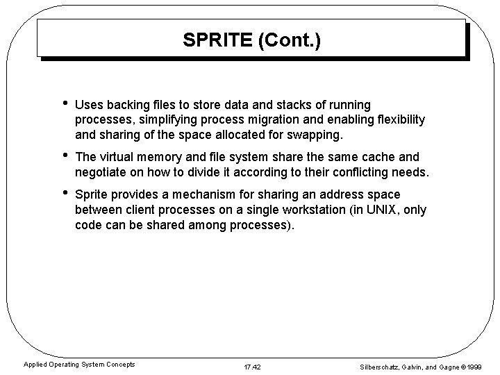SPRITE (Cont. ) • Uses backing files to store data and stacks of running SPRITE (Cont. ) • Uses backing files to store data and stacks of running