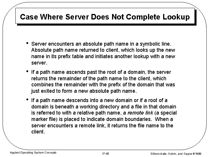 Case Where Server Does Not Complete Lookup • Server encounters an absolute path name Case Where Server Does Not Complete Lookup • Server encounters an absolute path name