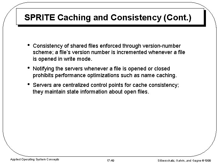 SPRITE Caching and Consistency (Cont. ) • Consistency of shared files enforced through version-number SPRITE Caching and Consistency (Cont. ) • Consistency of shared files enforced through version-number