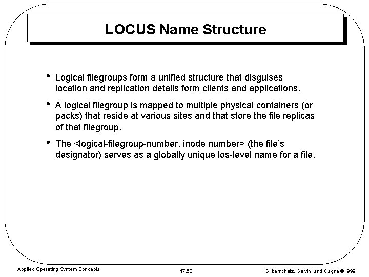 LOCUS Name Structure • Logical filegroups form a unified structure that disguises location and LOCUS Name Structure • Logical filegroups form a unified structure that disguises location and