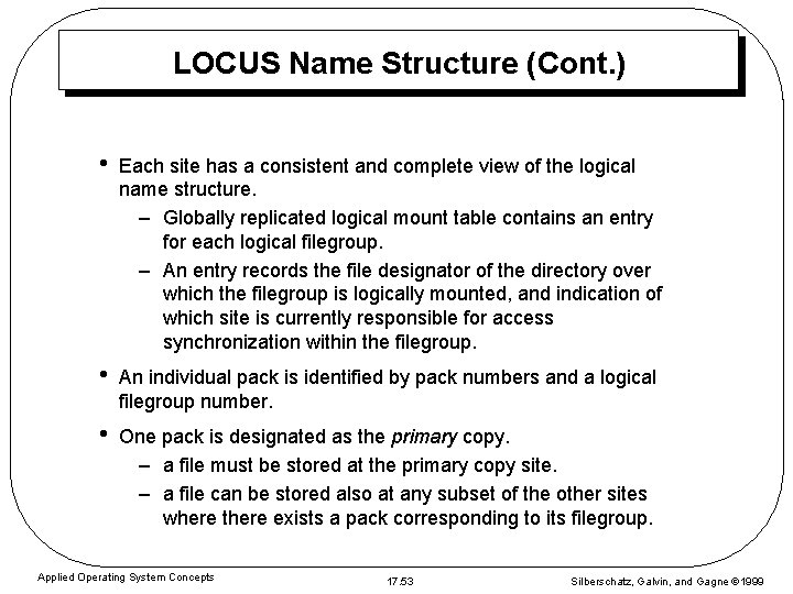 LOCUS Name Structure (Cont. ) • Each site has a consistent and complete view LOCUS Name Structure (Cont. ) • Each site has a consistent and complete view