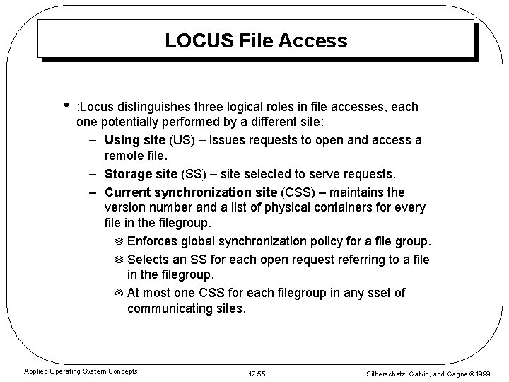 LOCUS File Access • : Locus distinguishes three logical roles in file accesses, each LOCUS File Access • : Locus distinguishes three logical roles in file accesses, each