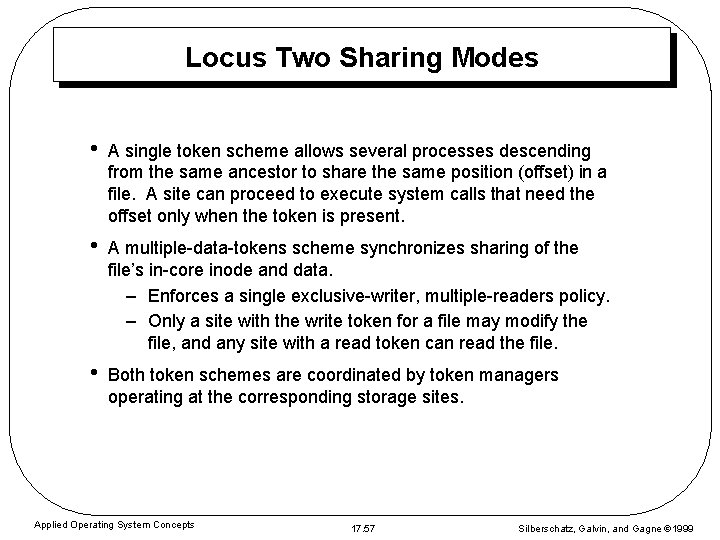 Locus Two Sharing Modes • A single token scheme allows several processes descending from Locus Two Sharing Modes • A single token scheme allows several processes descending from
