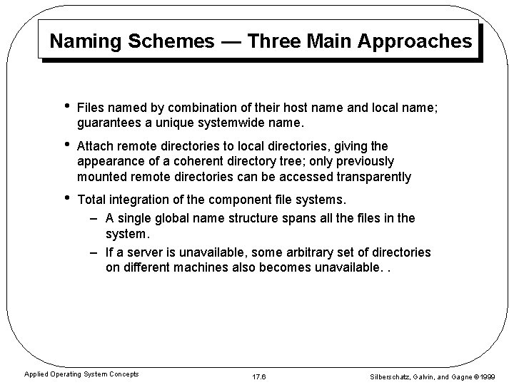Naming Schemes — Three Main Approaches • Files named by combination of their host Naming Schemes — Three Main Approaches • Files named by combination of their host