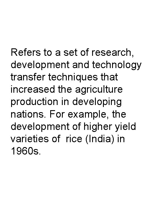 Refers to a set of research, development and technology transfer techniques that increased the