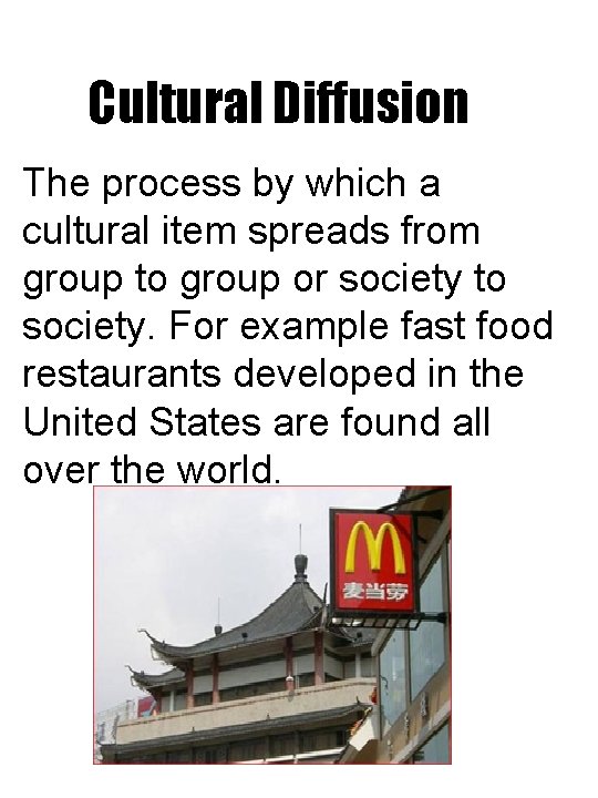 Cultural Diffusion The process by which a cultural item spreads from group to group