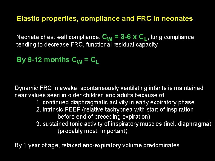 Elastic properties, compliance and FRC in neonates Neonate chest wall compliance, CW = 3 Elastic properties, compliance and FRC in neonates Neonate chest wall compliance, CW = 3