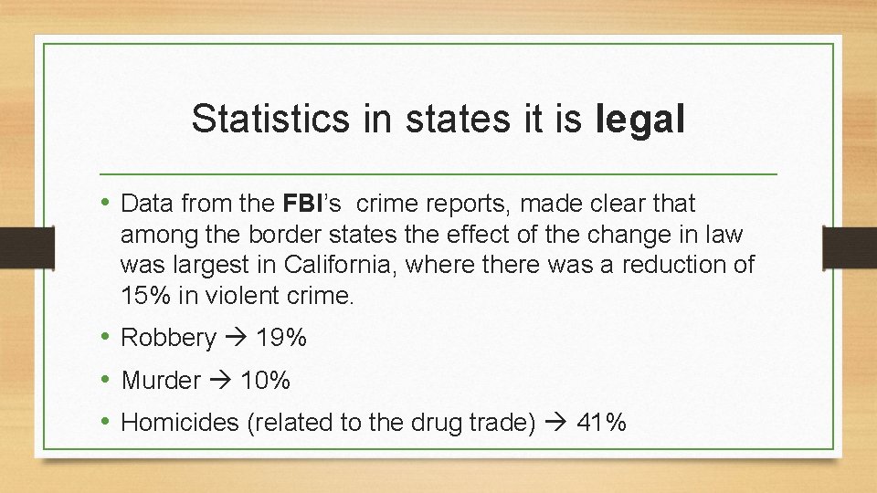 Statistics in states it is legal • Data from the FBI’s crime reports, made