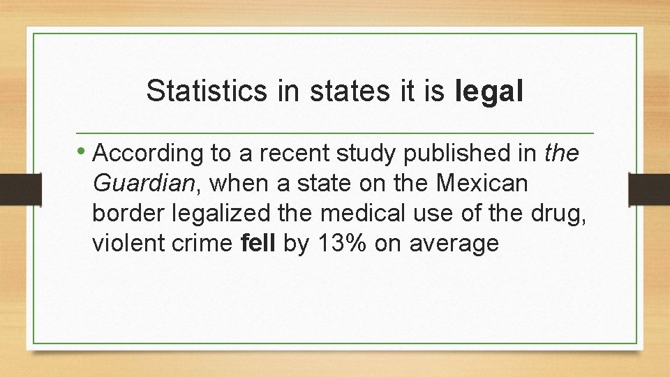 Statistics in states it is legal • According to a recent study published in