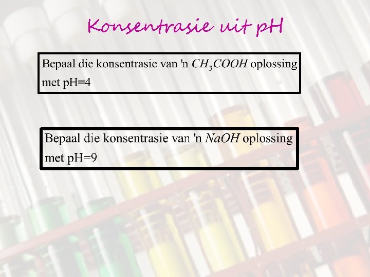 Konsentrasie uit p. H 