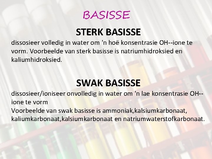 BASISSE STERK BASISSE dissosieer volledig in water om 'n hoë konsentrasie OH--ione te vorm.