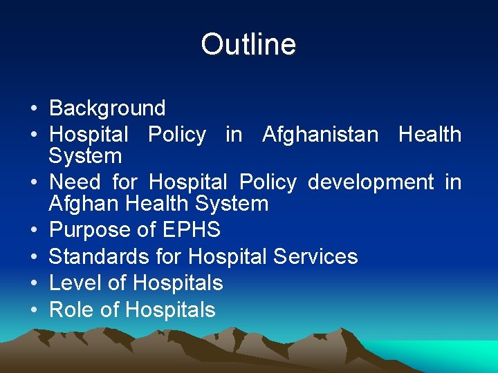 Outline • Background • Hospital Policy in Afghanistan Health System • Need for Hospital