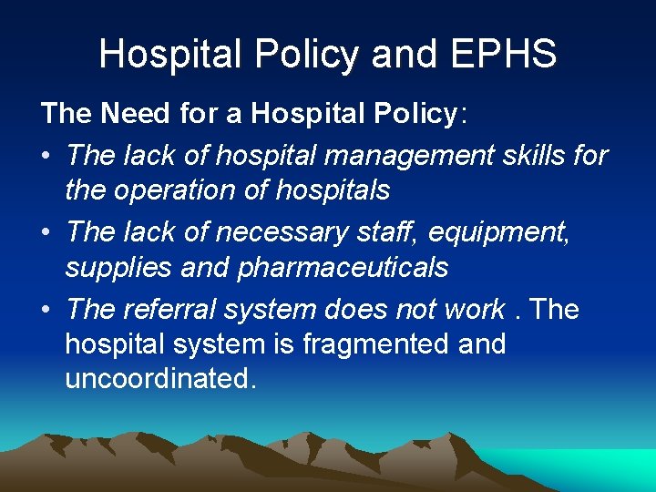Hospital Policy and EPHS The Need for a Hospital Policy: • The lack of