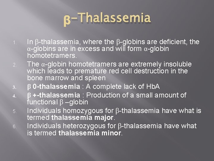 β-Thalassemia 1. 2. 3. 4. 5. 6. In β-thalassemia, where the β-globins are deficient,