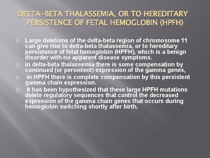 DELTA-BETA THALASSEMIA, OR TO HEREDITARY PERSISTENCE OF FETAL HEMOGLOBIN (HPFH) � � Large deletions