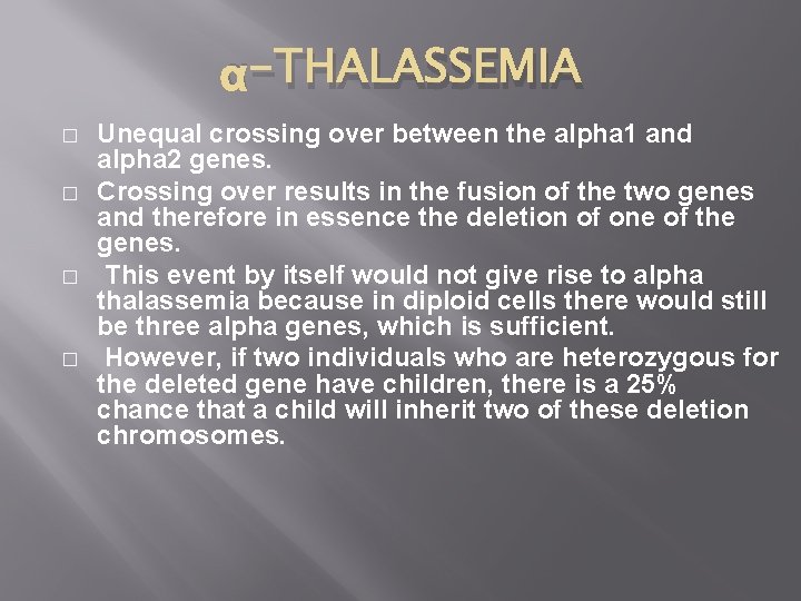 α-THALASSEMIA � � Unequal crossing over between the alpha 1 and alpha 2 genes.