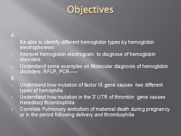 Objectives A. 1. 2. 3. Be able to identify different hemoglobin types by hemoglobin