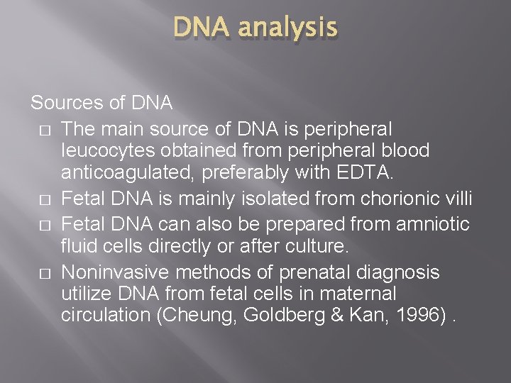 DNA analysis Sources of DNA � The main source of DNA is peripheral leucocytes