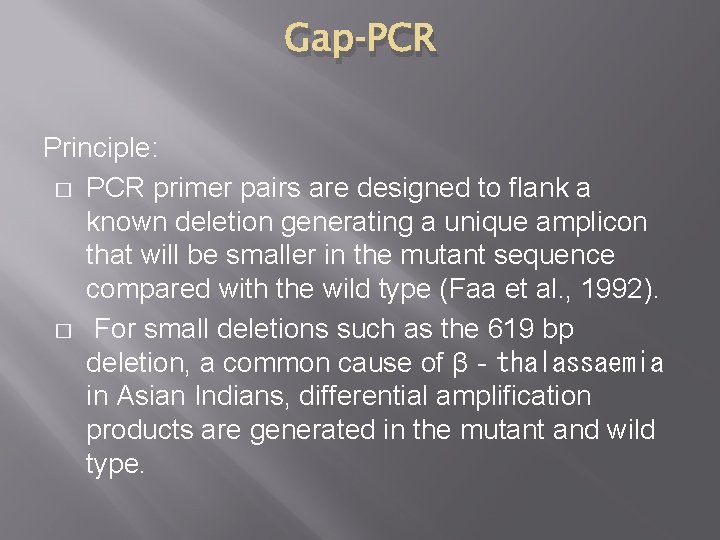 Gap‐PCR Principle: � PCR primer pairs are designed to flank a known deletion generating