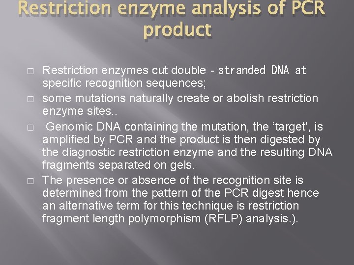 Restriction enzyme analysis of PCR product � � Restriction enzymes cut double‐stranded DNA at