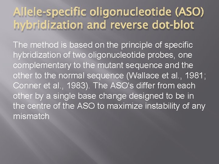 Allele‐specific oligonucleotide (ASO) hybridization and reverse dot‐blot The method is based on the principle