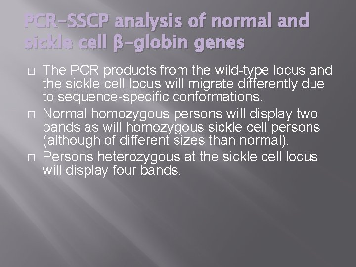 PCR-SSCP analysis of normal and sickle cell β-globin genes � � � The PCR