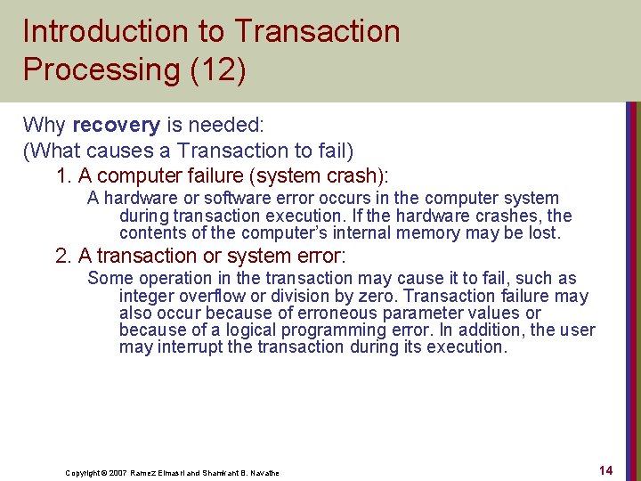 Introduction to Transaction Processing (12) Why recovery is needed: (What causes a Transaction to