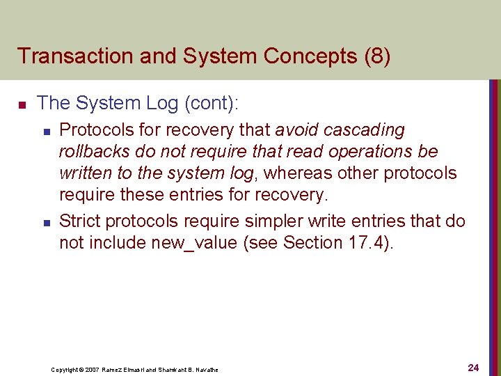 Transaction and System Concepts (8) n The System Log (cont): n n Protocols for