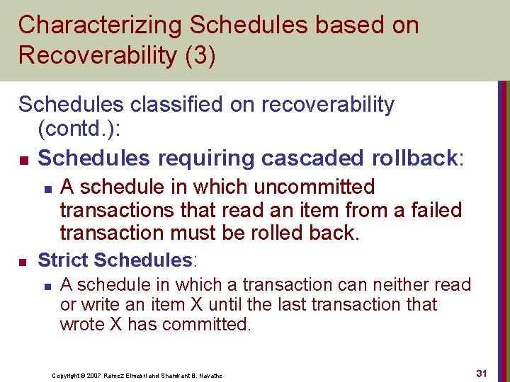 Characterizing Schedules based on Recoverability (3) Schedules classified on recoverability (contd. ): n Schedules