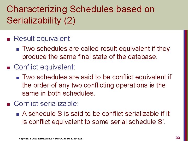 Characterizing Schedules based on Serializability (2) n Result equivalent: n n Conflict equivalent: n