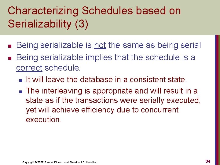 Characterizing Schedules based on Serializability (3) n n Being serializable is not the same