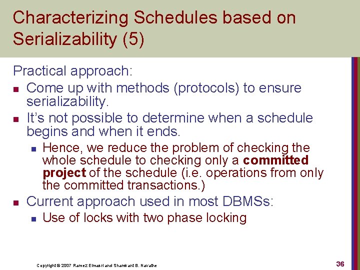 Characterizing Schedules based on Serializability (5) Practical approach: n Come up with methods (protocols)