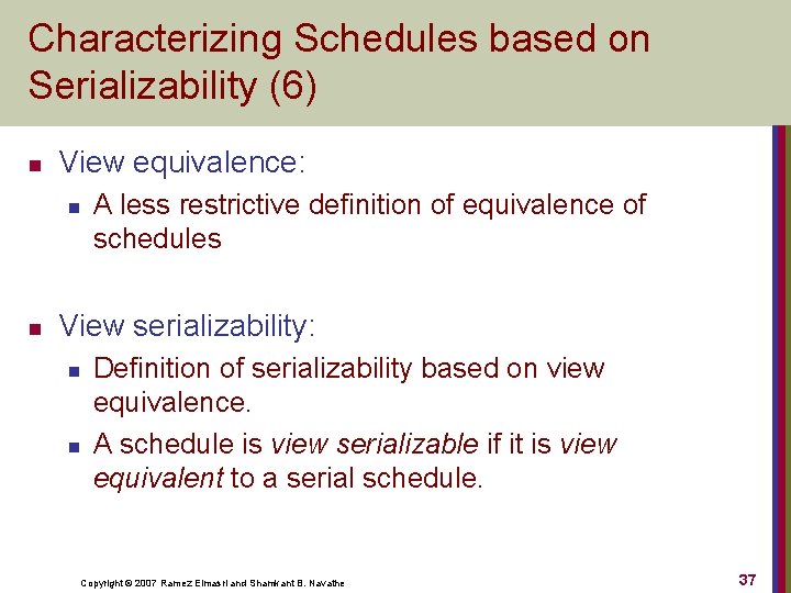 Characterizing Schedules based on Serializability (6) n View equivalence: n n A less restrictive