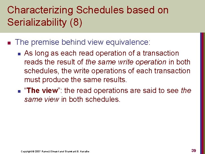 Characterizing Schedules based on Serializability (8) n The premise behind view equivalence: n n