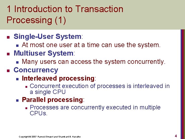 1 Introduction to Transaction Processing (1) n Single-User System: n n Multiuser System: n