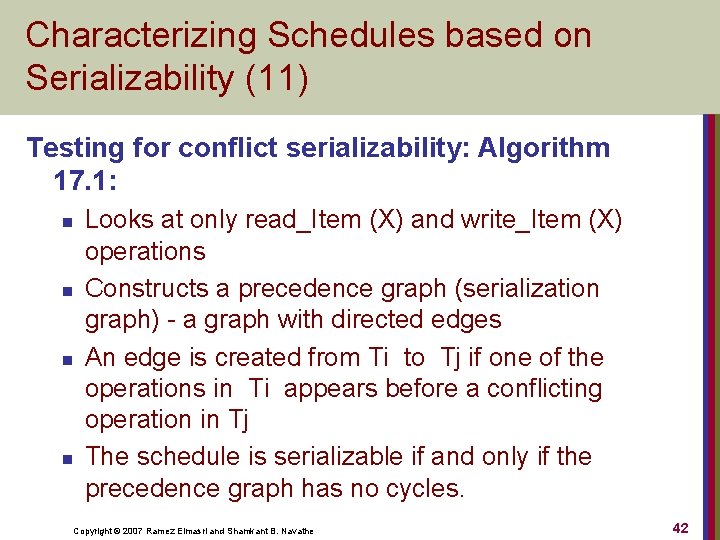 Characterizing Schedules based on Serializability (11) Testing for conflict serializability: Algorithm 17. 1: n