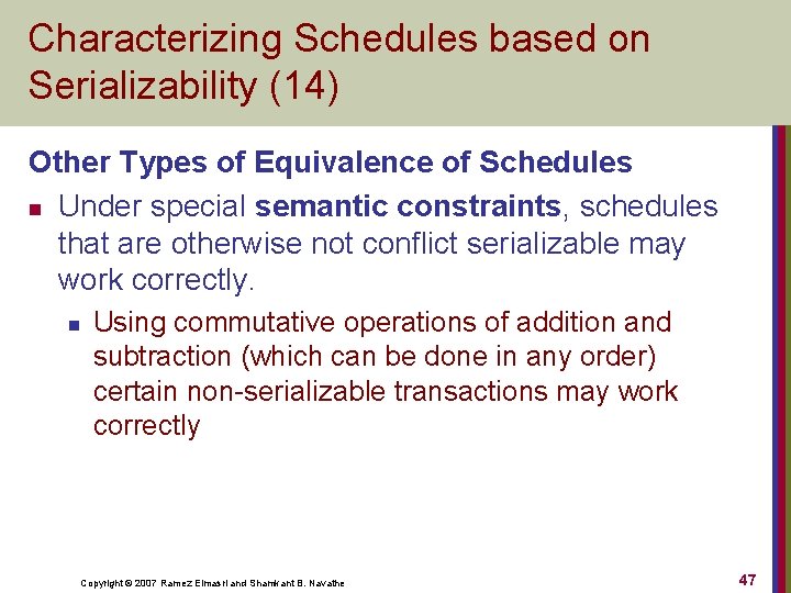 Characterizing Schedules based on Serializability (14) Other Types of Equivalence of Schedules n Under