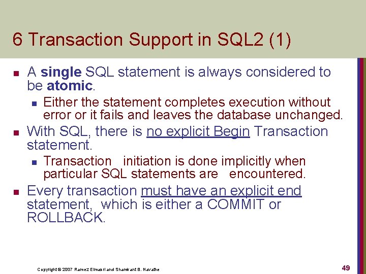 6 Transaction Support in SQL 2 (1) n A single SQL statement is always