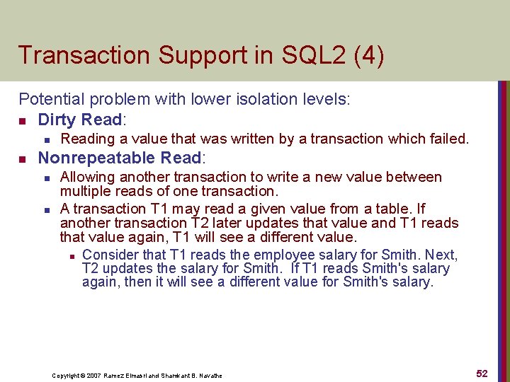 Transaction Support in SQL 2 (4) Potential problem with lower isolation levels: n Dirty