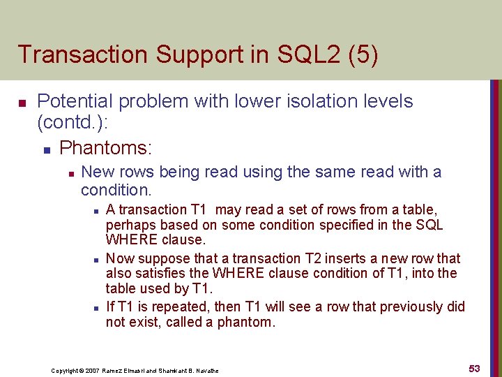 Transaction Support in SQL 2 (5) n Potential problem with lower isolation levels (contd.