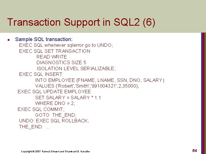 Transaction Support in SQL 2 (6) n Sample SQL transaction: EXEC SQL whenever sqlerror