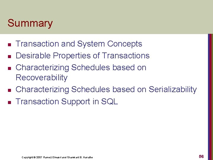 Summary n n n Transaction and System Concepts Desirable Properties of Transactions Characterizing Schedules