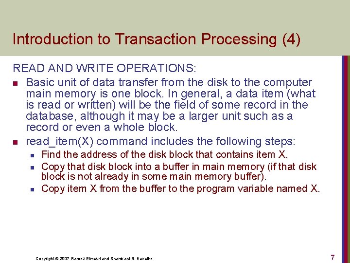 Introduction to Transaction Processing (4) READ AND WRITE OPERATIONS: n Basic unit of data