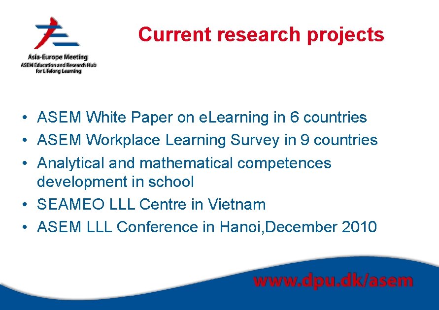 Current research projects • ASEM White Paper on e. Learning in 6 countries •