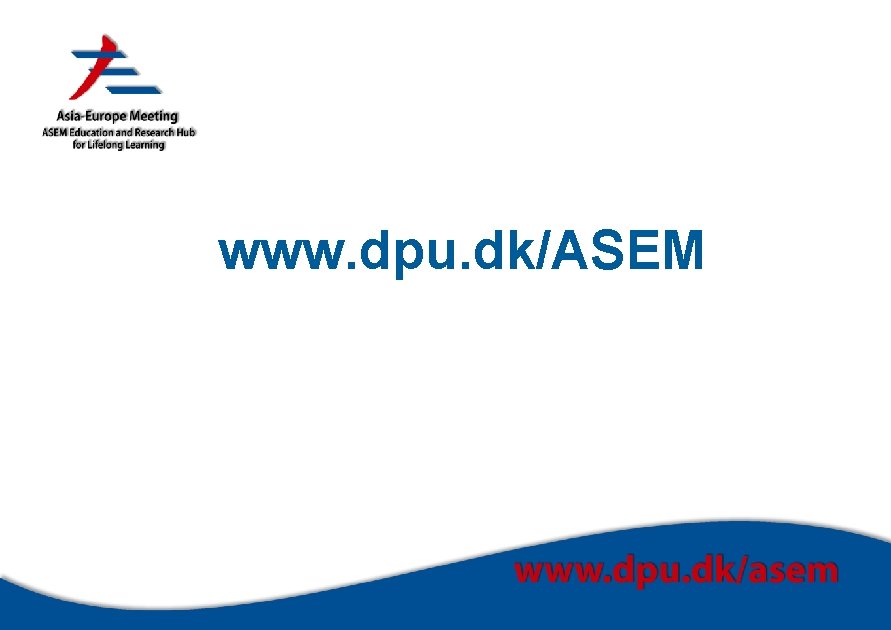 www. dpu. dk/ASEM 