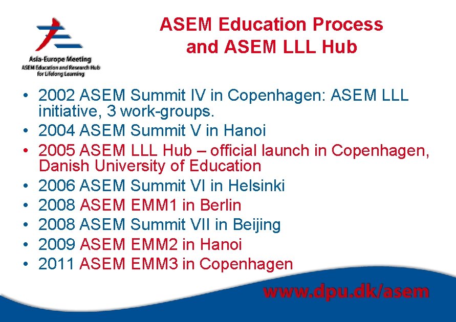 ASEM Education Process and ASEM LLL Hub • 2002 ASEM Summit IV in Copenhagen: