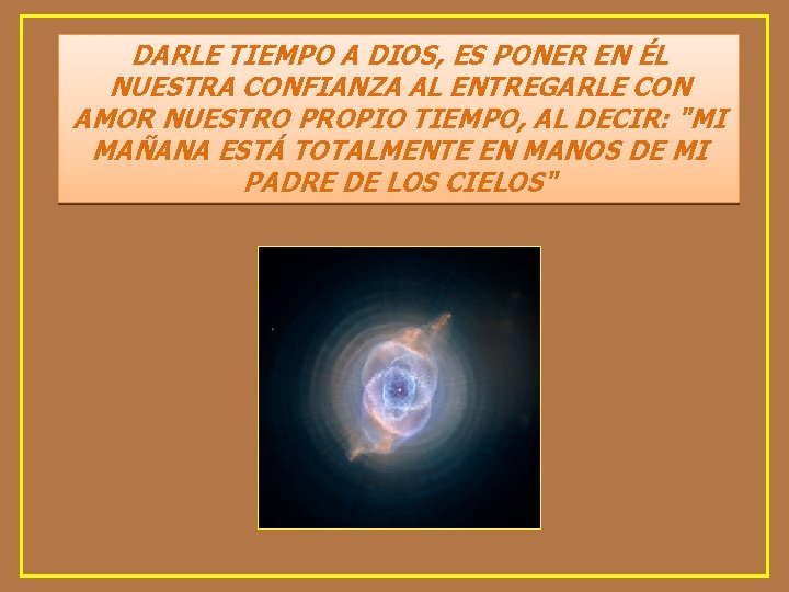 DARLE TIEMPO A DIOS, ES PONER EN ÉL NUESTRA CONFIANZA AL ENTREGARLE CON AMOR